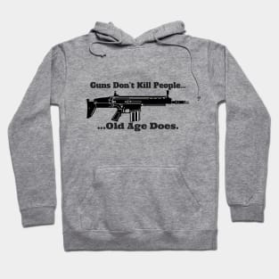 Guns Don't Kill People, Old Age Does Hoodie